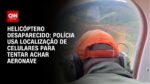 helicoptero-desaparecido:-no-10o-dia-de-buscas,-familias-contam-com-ajuda-de-voluntarios-para-achar-aeronave