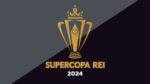 supercopa-rei:-torneio-ganha-novo-nome-em-homenagem-a-pele